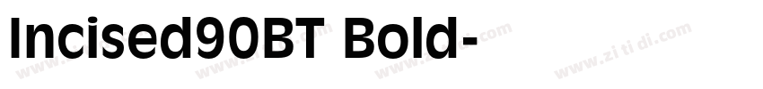Incised90BT Bold字体转换 Incised90BT Bold字体转换